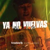 Ya No Vuelvas - Single