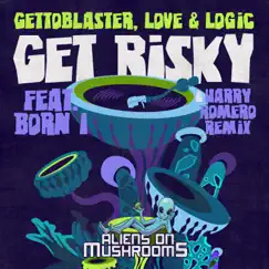 Get Risky (feat. Born I) - Single by Gettoblaster & Love & Logic album reviews, ratings, credits