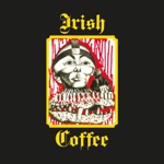 Irish Coffee - The Beginning of the End