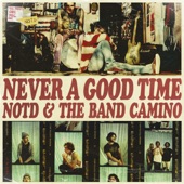 NOTD/The Band Camino - Never A Good Time