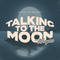 Talking to the Moon (Reggae Version) - Single by Canaan Ene & Wayno album reviews, ratings, credits