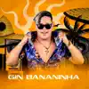 Gin Bananinha song lyrics