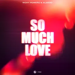So Much Love - Single by Nicky Romero & Almero album reviews, ratings, credits