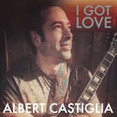 Albert Castiglia - I Got Love