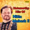 Noteworthy Hits of Nitin Mukesh album lyrics, reviews, download