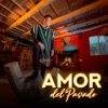 Amor Del Pasado - Single