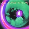 Don't Forget My Love (John Summit Remix) - Single