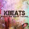 When We Were Young song lyrics