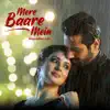 Mere Baare Mein - Single album lyrics, reviews, download