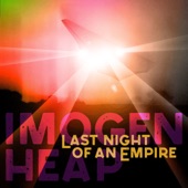 Imogen Heap - Last Night Of An Empire (None)