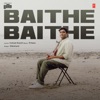 Baithe Baithe (From "T-Series Listed") - Single