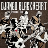 Django Blackheart - Dreams I Had