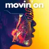 Movin' On - Single album lyrics, reviews, download