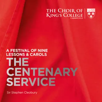 A Festival of Nine Lessons & Carols: The Centenary Service by The Choir of King's College, Cambridge & Sir Stephen Cleobury album reviews, ratings, credits