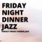 Dinner Jazz Friday Night Vibes artwork