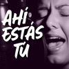 Ahí estás tu - Single