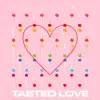 Tasted Love song lyrics