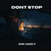 DONT STOP (How I Made It) - Single album lyrics, reviews, download