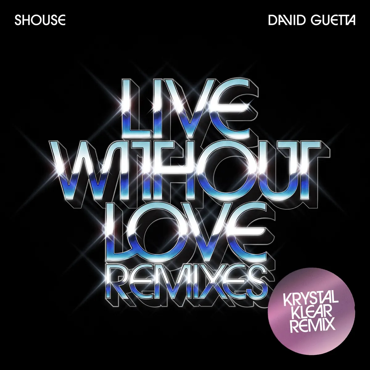 Shouse - Live Without Love (feat. David Guetta) [Krystal Klear Remix] - Single (2023) [iTunes Plus AAC M4A]-新房子