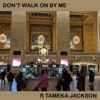 Don't Walk on by Me - Single (feat. Tameka Jackson) - Single