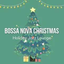 Bossa Nova Christmas - Holiday Jazz Lounge by Christmas Jazz Holiday Music album reviews, ratings, credits