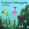 In meinem Frühlingsgarten (20 Lieder für Krippe, Kita und Familie für die Frühlingszeit)