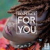 Desperate for You - Single