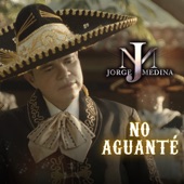 Jorge Medina - No Aguanté