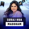 Suraj Hua Maddham - Single