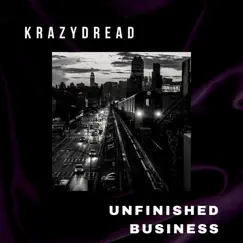 Unfinished Business - Single by KrazyDread album reviews, ratings, credits