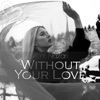 Without Your Love - Single