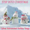 Step into Christmas: Upbeat Instrumental Holiday Songs album lyrics, reviews, download