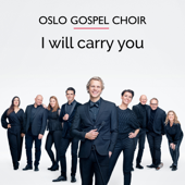 I Will Carry You - Oslo Gospel Choir