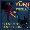 Yumi and the Nightmare Painter: A Cosmere Novel - Brandon Sanderson