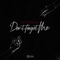 Don't Forget Me - Yatta Bandz lyrics