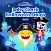 Baby Shark Halloween Songs (Part 3) - EP album lyrics, reviews, download