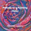 Fiona Joy Hawkins - Prelude to a Painting (Solo)
