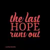 The Last Hope Runs Out - Single album lyrics, reviews, download