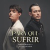 Para Que Sufrir - Single