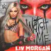 WWE: Watch Me (Liv Morgan) - Single album lyrics, reviews, download