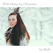 Ira Wolf - I'll Be Home for Christmas