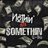 Q-Bo - Nothin' Into Somethin'