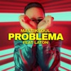 Problema (feat. Laton) [Feat Laton] - Single