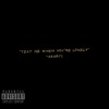 Text Me When You're Lonely - EP