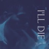 I'll Die (with Lizzy Clarke) - Single