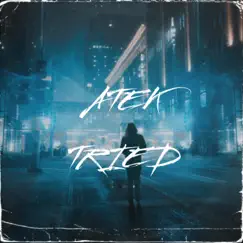 Tried - Single by Atek album reviews, ratings, credits