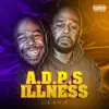 A.D.P.S Illness album lyrics, reviews, download