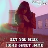 Bet You Wish / Home Sweet Home - Single