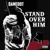 Stand Over Him - Single album lyrics, reviews, download