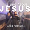 I’ll Sing About Jesus - Single